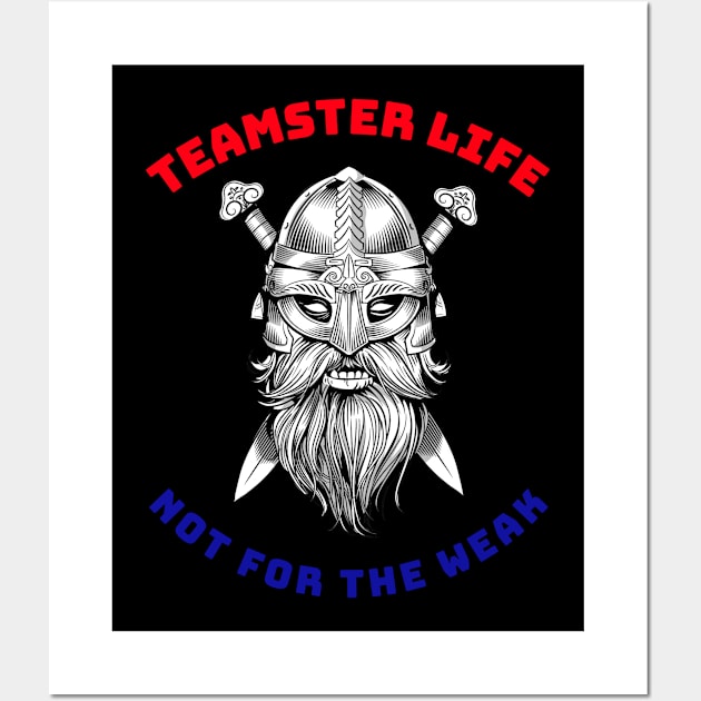 Viking Teamster Life Not for the Weak RWB Wall Art by Teamster Life